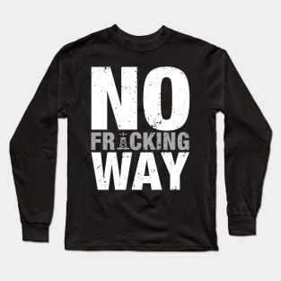 'No Fracking Way' Food and Water Relief Shirt Long Sleeve T-Shirt